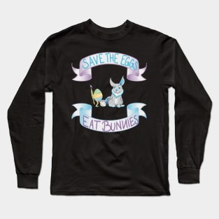 SAVE THE EGGS - EAT BUNNIES Long Sleeve T-Shirt